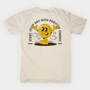 Start your day with positive energy T-Shirt